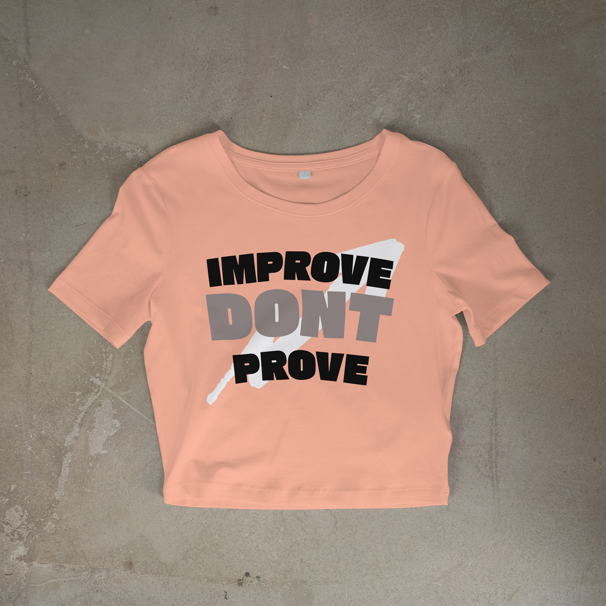 IMPROVE DON'T PROVE