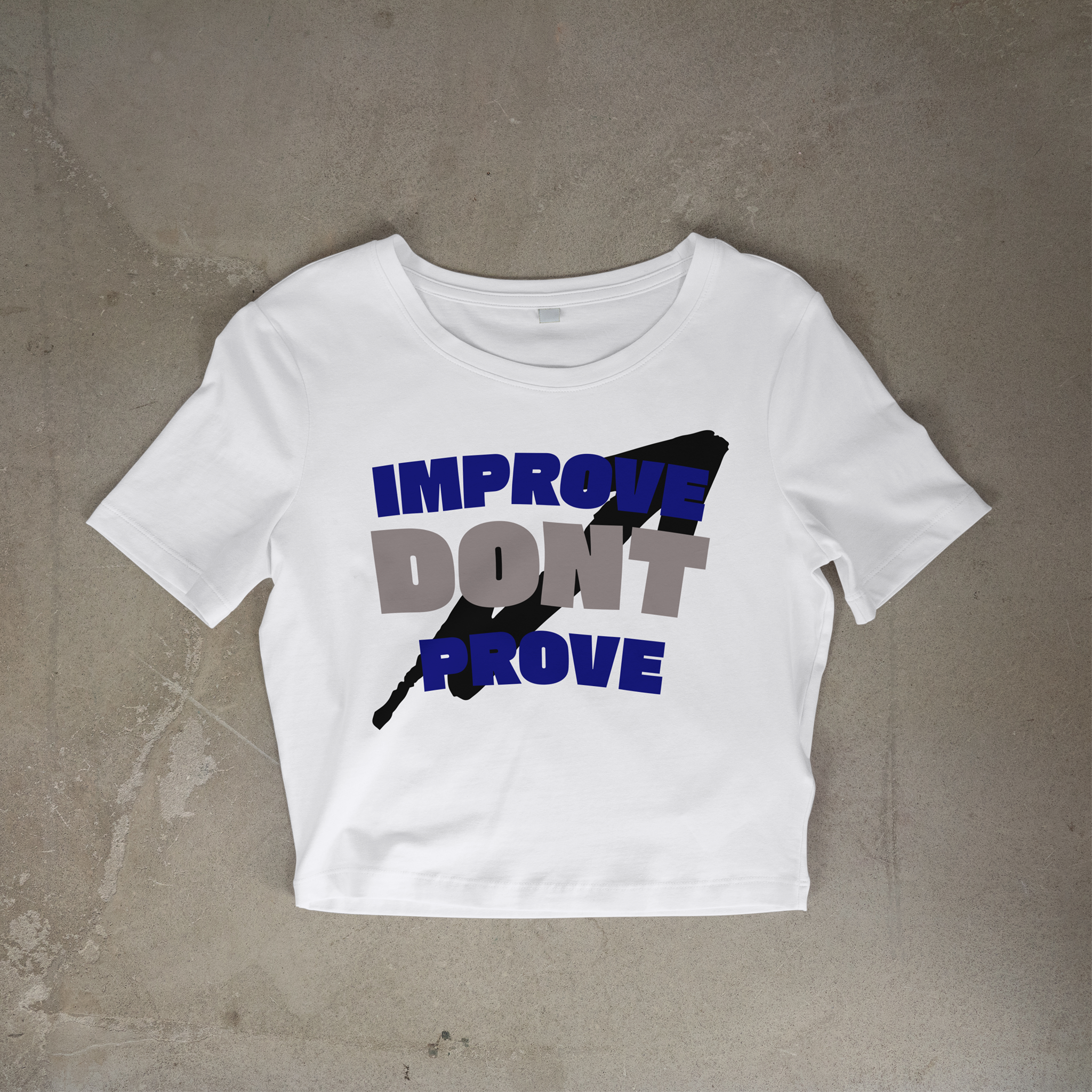 IMPROVE DON'T PROVE