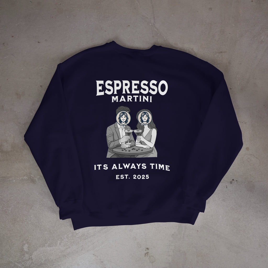 ESPRESSO MARTINI... IT'S ALWAYS TIME. EST. 2025 - Sweatshirt