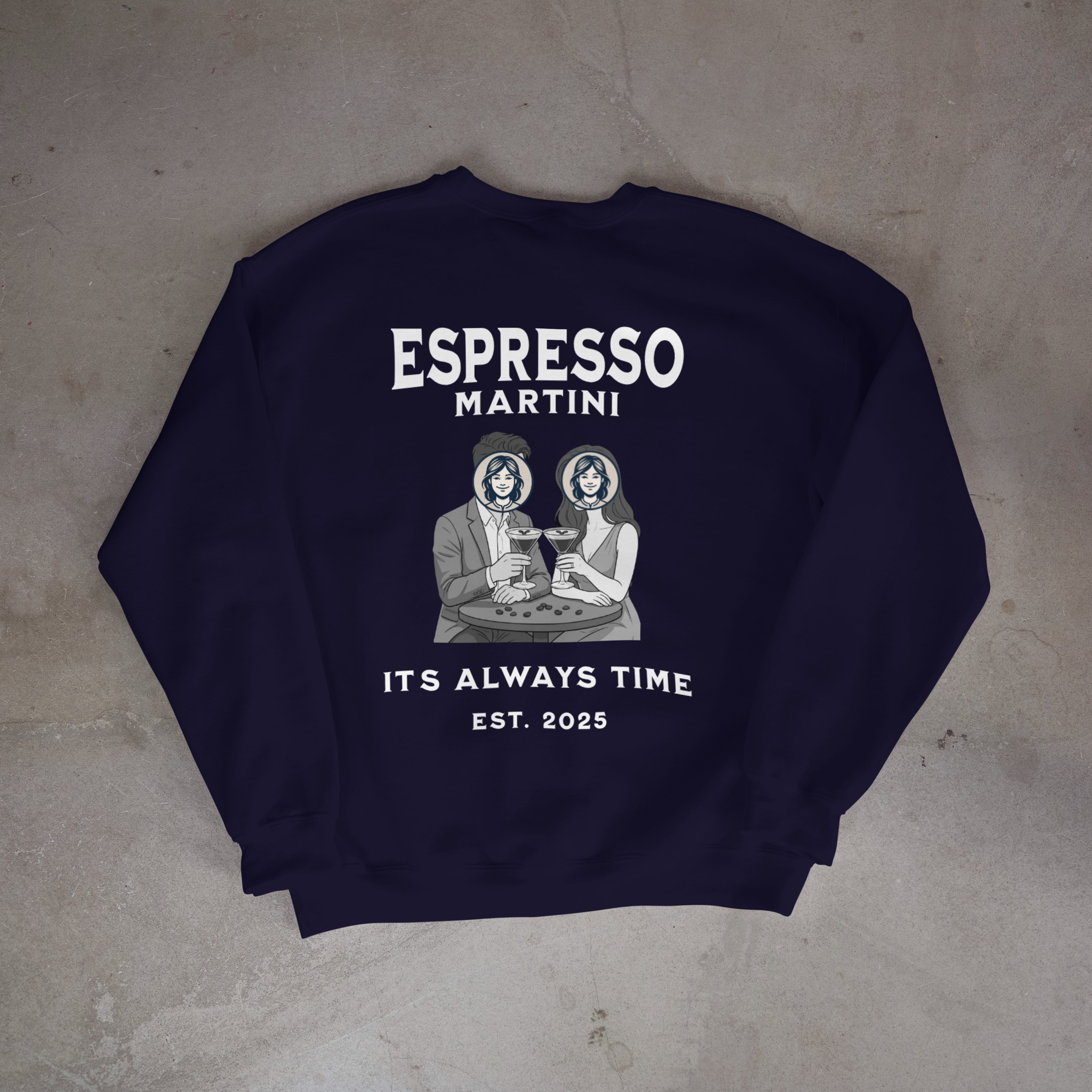 ESPRESSO MARTINI... IT'S ALWAYS TIME. EST. 2025 - Sweatshirt