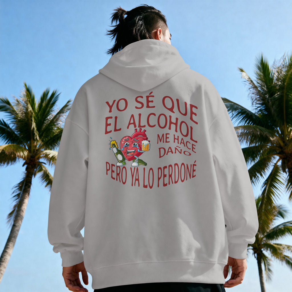 YO SE QUE EL ALCOHOL ME HACE DAÑO PERO YA LO PERDONE - Hoodie