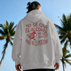 YO SE QUE EL ALCOHOL ME HACE DAÑO PERO YA LO PERDONE - Hoodie