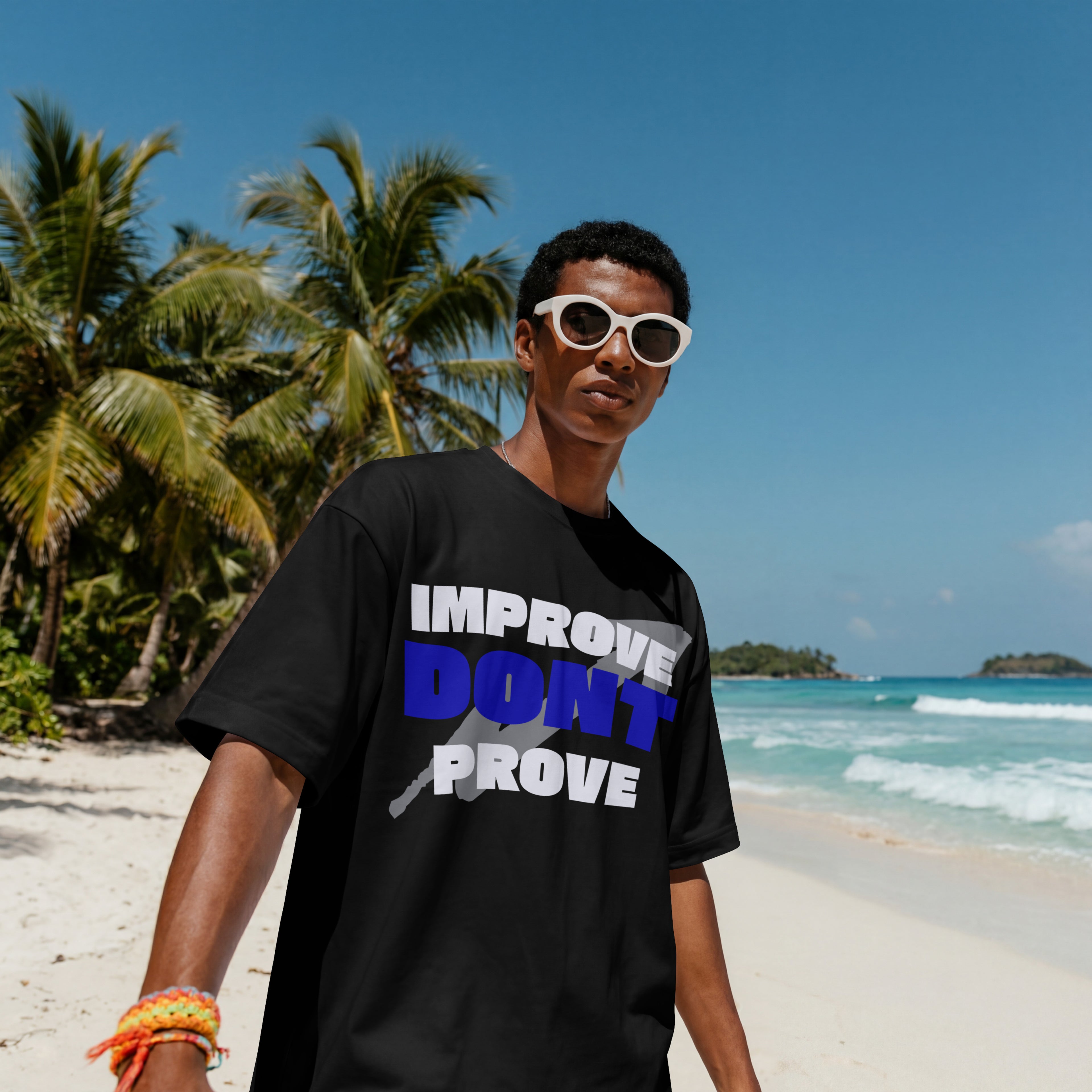 IMPROVE DON'T PROVE - T-Shirt
