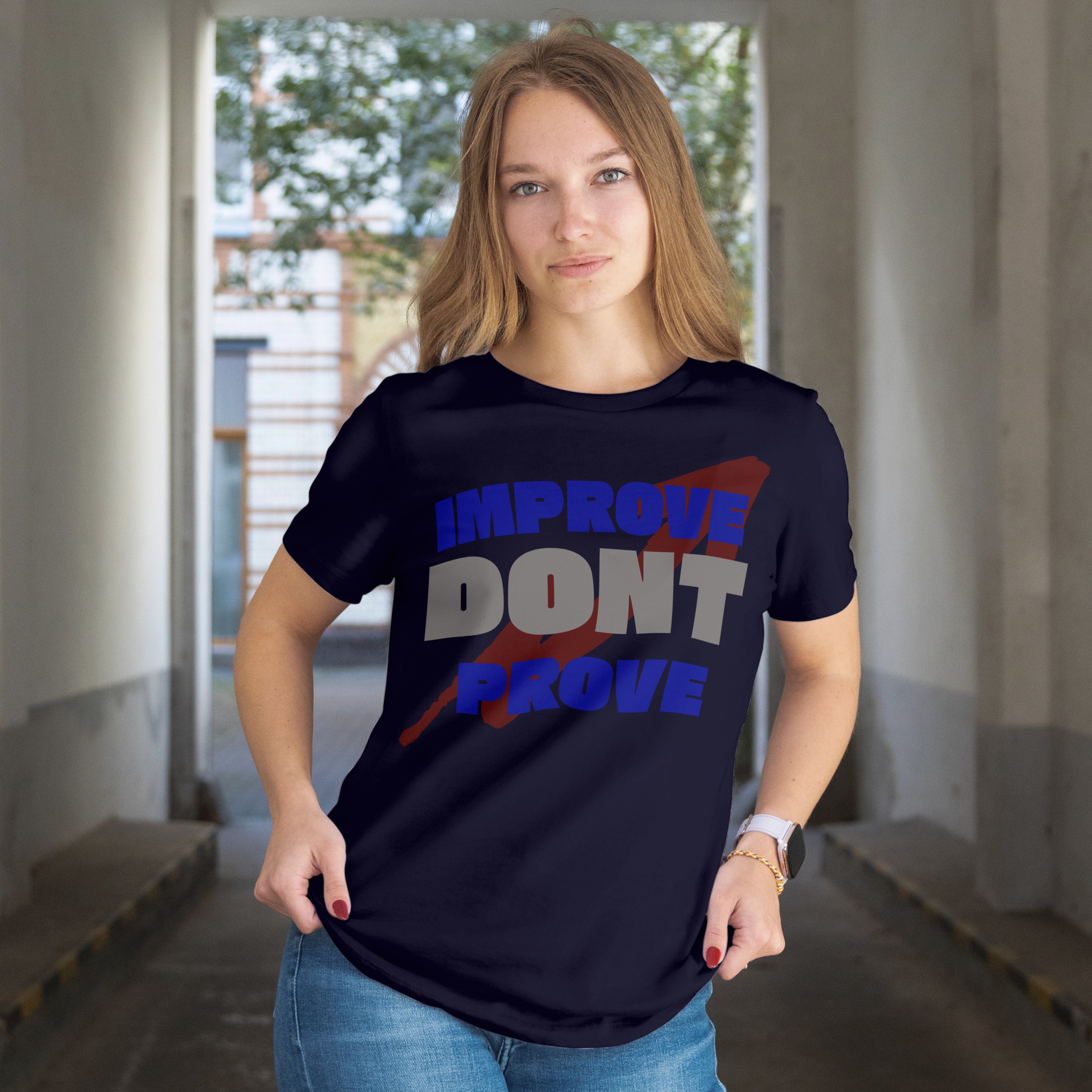 IMPROVE DON'T PROVE - T-Shirt