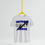 IMPROVE DON'T PROVE - T-Shirt