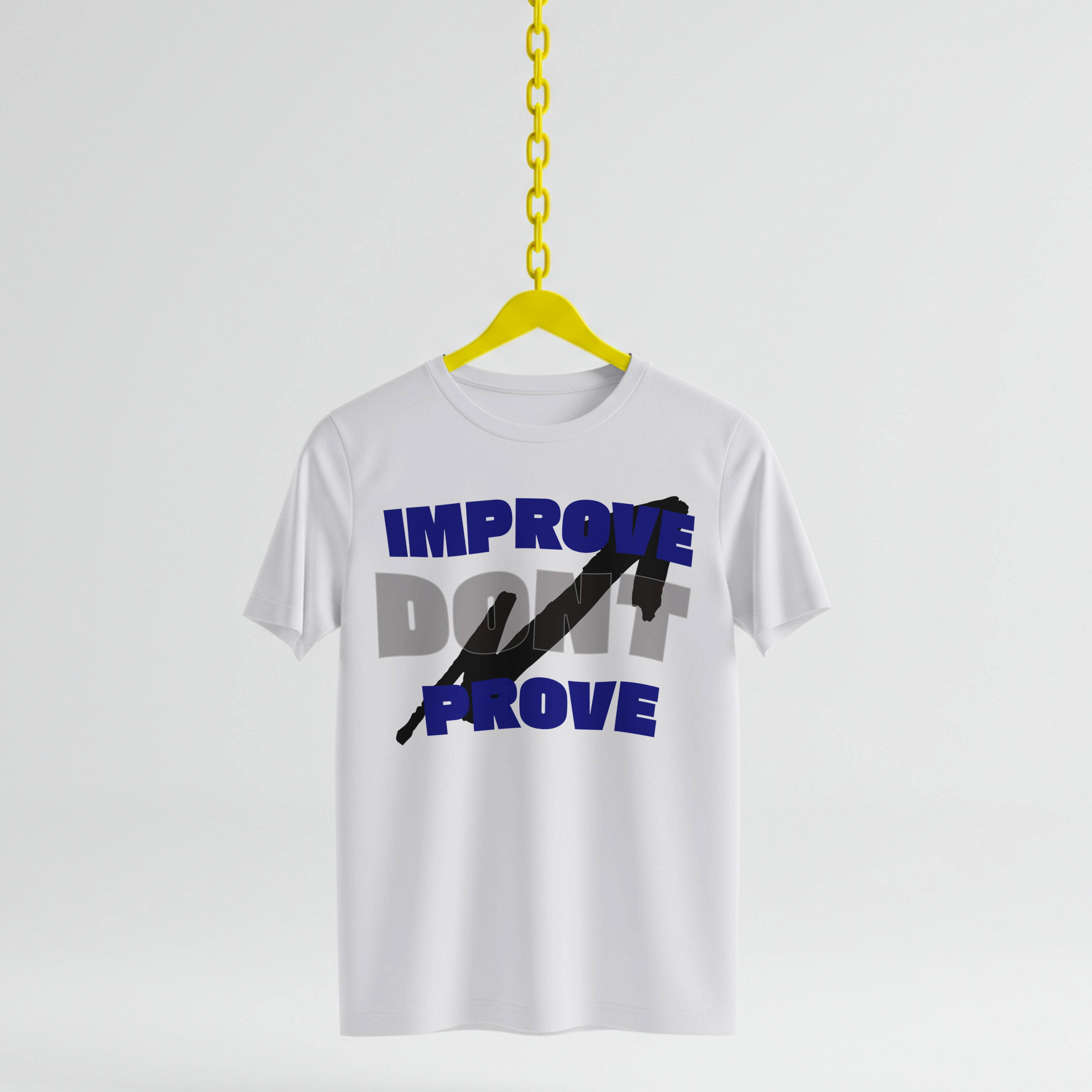 IMPROVE DON'T PROVE - T-Shirt