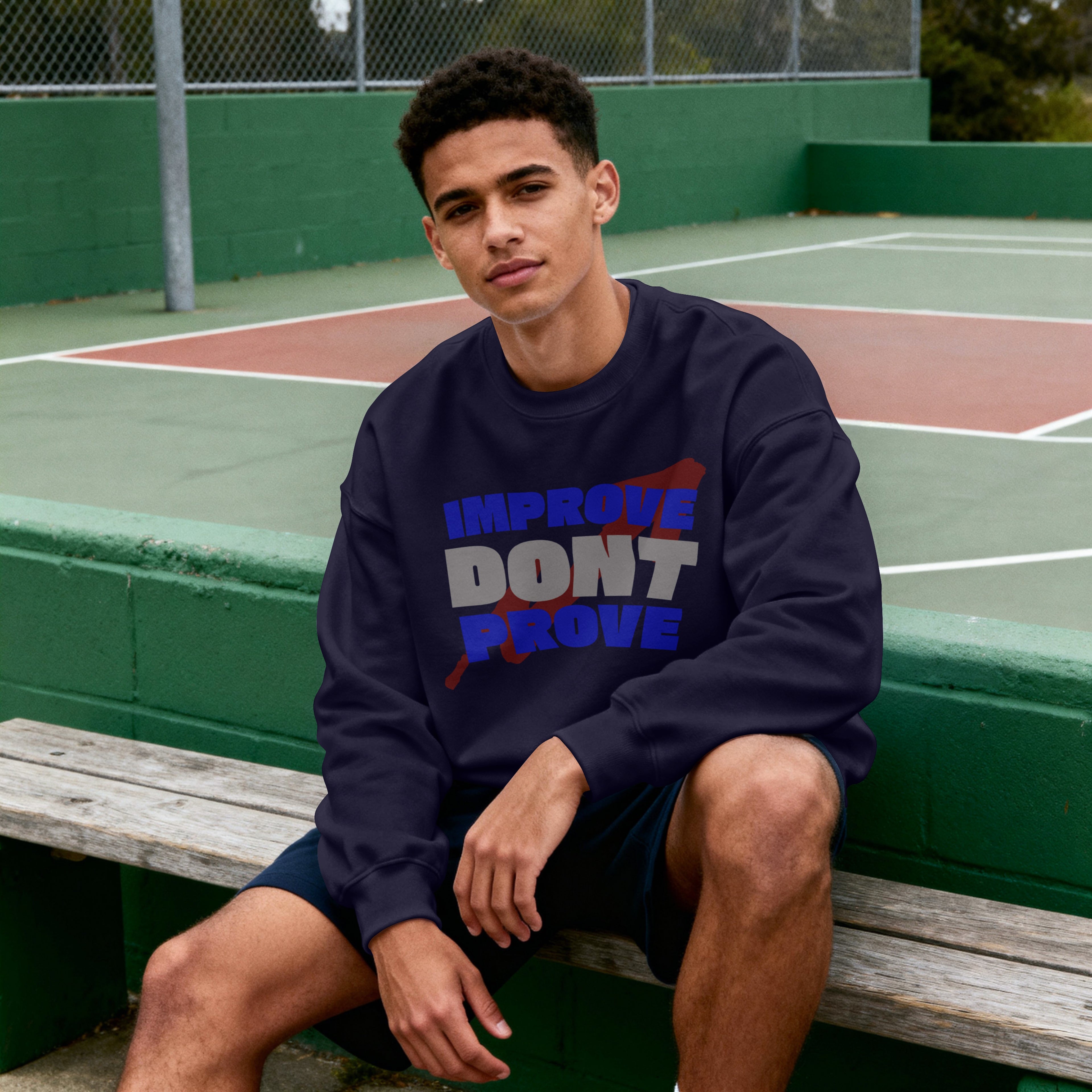 IMPROVE DON'T PROVE - Sweatshirt