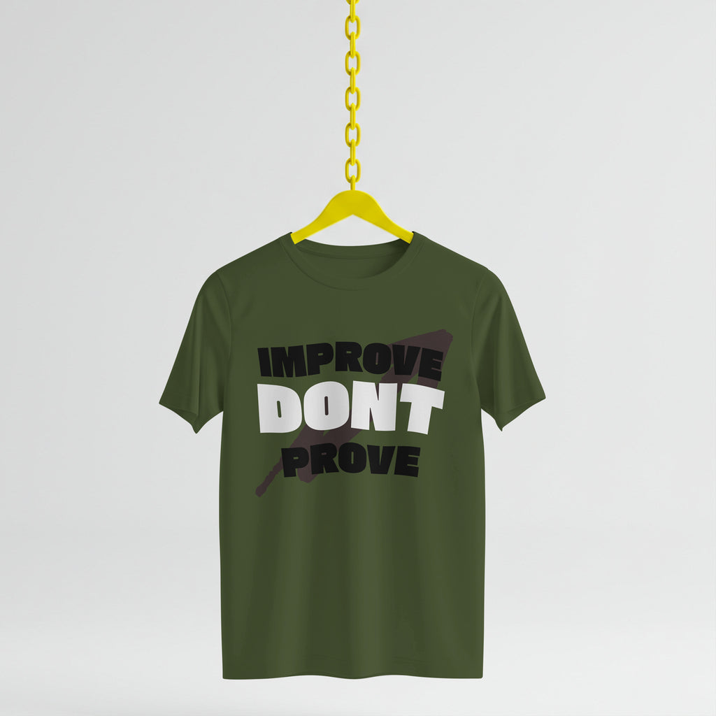 IMPROVE DON'T PROVE - T-Shirt