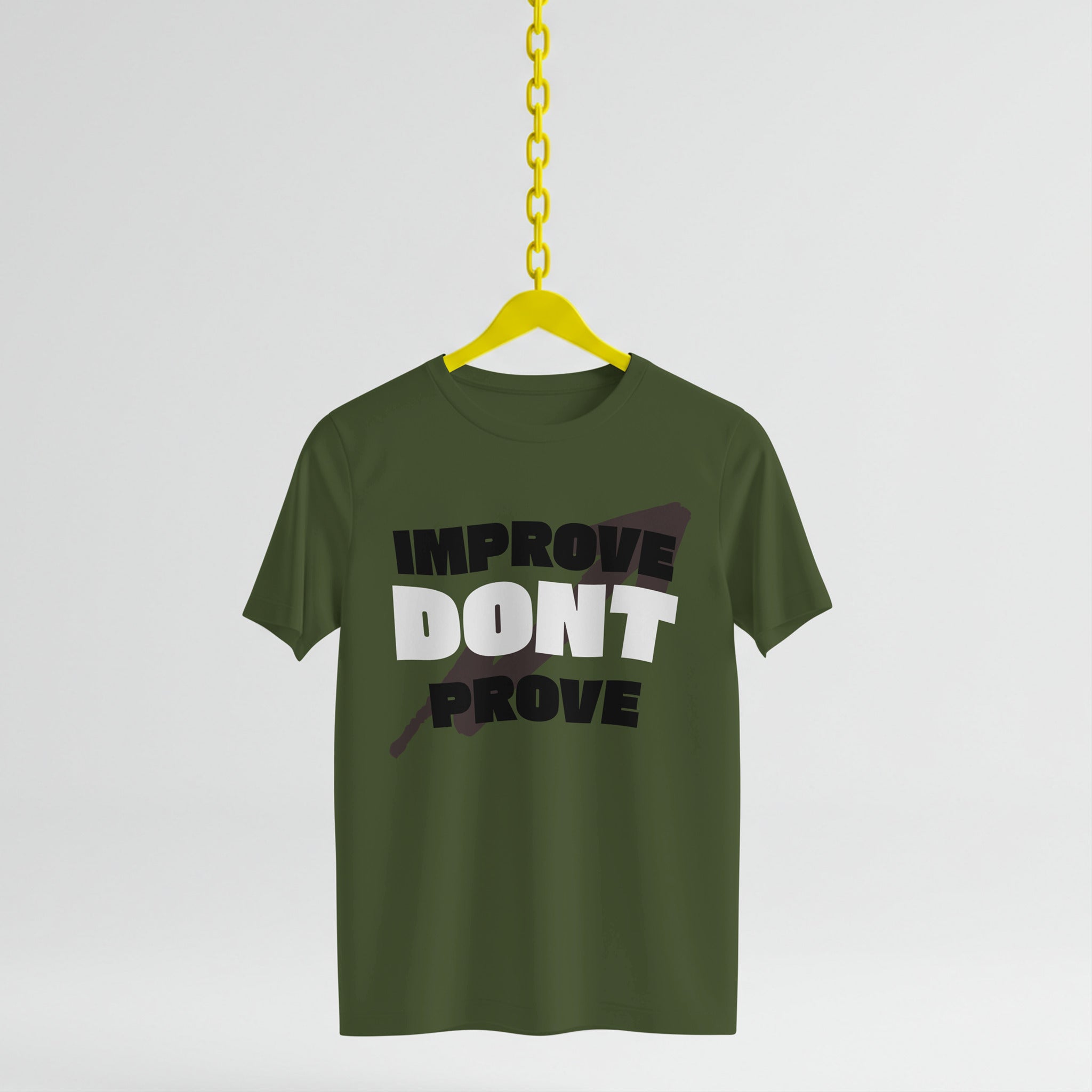 IMPROVE DON'T PROVE - T-Shirt
