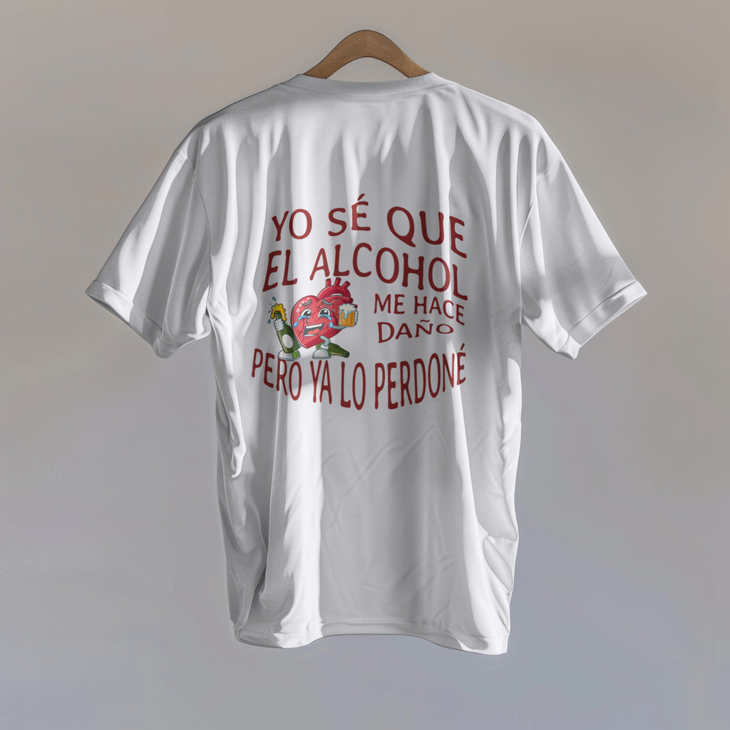 YO SE QUE EL ALCOHOL ME HACE DAÑO PERO YA LO PERDONE - T-Shirt